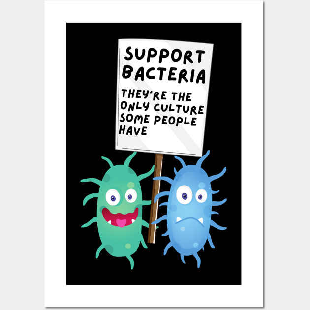 Support Bacteria: Science Pun Wall Art by Caregiverology